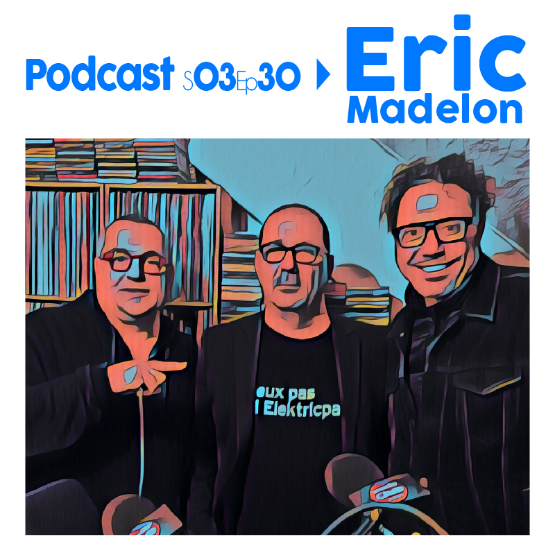Eric Madelon, Le podcast a écouter