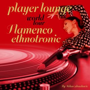 Player Lounge World Tour Flamenco Ethnotronic dans LeRadioClub