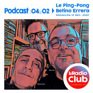Le PingPong by LeRadioClub avec Betino Errera