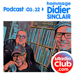 S03Ep32 Podcast hommage Didier SINCLAIR