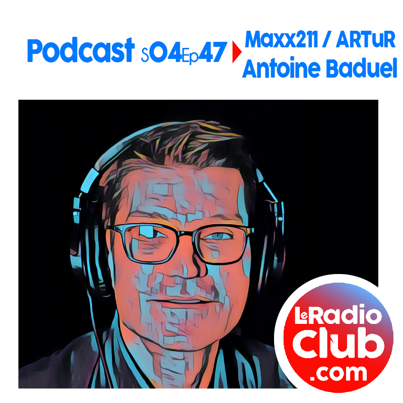 S04Ep47 Podcast Special Maxx211 - ARTuR avec Antoine Baduel