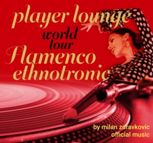 Player Lounge World Tour Flamenco Ethnotronic